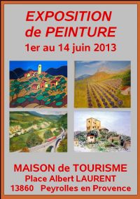 Exposition de peintures. Du 1er au 14 juin 2013 à Peyrolles en provence. Bouches-du-Rhone. 